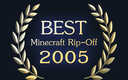 Award Best Minecraft Ripoff 2005